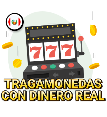 Tragamonedas con dinero real en Perú